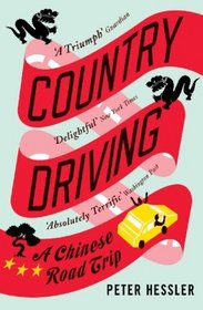 Country Driving: A Chinese Road Trip. Peter Hessler