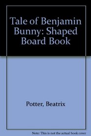Tale of Benjamin Bunny: Shaped Board Book