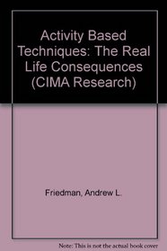 Activity-Based Techniques: The Real Life Consequences (CIMA Research)
