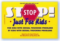 Stop! Just for Kids: For Kids With Sexual Touching Problems