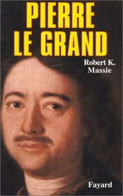 Pierre le Grand, sa vie, son univers