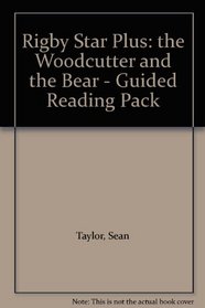 Rigby Star Plus: the Woodcutter and the Bear - Guided Reading Pack