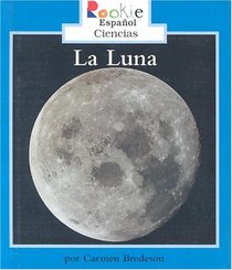 LA Luna/the Moon (Rookie Espanol) (Spanish Edition)
