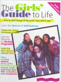 The Girls' Guide to Life: How to Take Charge of Issues That Affect You
