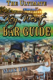 The Ultimate Key West Bar Guide (The Ultimate Bar Guide Series) (Volume 1)
