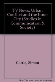 TV News, Urban Conflict and the Inner City (Studies in Communication and Society)