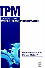 Total Productivity Maintenance: A Route to World-Class Performance