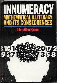 Innumeracy: Mathematical Illiteracy and Its Consequences