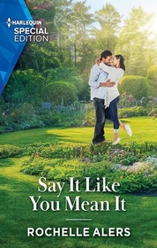 Say It Like You Mean It (Bainbridge House, Bk 3) (Harlequin Special Edition, No 3028)