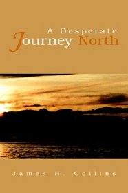 A Desperate Journey North
