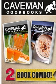 Paleo Juicing Recipes and Paleo Vitamix Recipes: 2 Book Combo (Caveman Cookbooks )