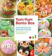 Yum-Yum Bento Box: Fresh Recipes for Adorable Lunches