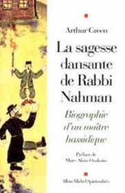 La Sagesse dansante de rabbi Nahman : Biographie d'un matre hassidique