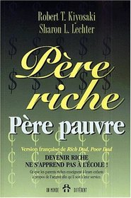 Pere riche pere pauvre - ce que les parents riches enseignet a leurs enfants propos argent afin (French Edition)