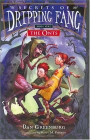 Secrets of Dripping Fang, Book One : The Onts (Secrets of Dripping Fang)