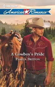 A Cowboy's Pride (Harlequin American Romance, No 1453)