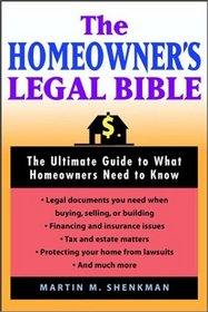 The Homeowners' Legal Bible: The Ultimate Guide to What Homeowners Need to Know