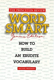 Princeton Review: Word Smart Genius : How to Build an Erudite Vocabulary (Princeton Review Series)