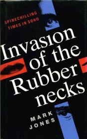 Invasion of the Rubbernecks: Spinechilling Times in Soho