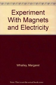 Experiment With Magnets and Electricity
