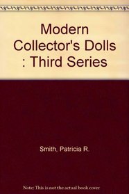 Modern Collector's Dolls: Third Series (Modern Collector's Dolls)