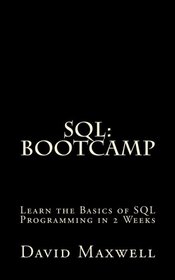 SQL: Bootcamp - Learn the Basics of SQL Programming in 2 Weeks (FREE Books, MySQL, SQL Server, SQL Queries, Software Development)