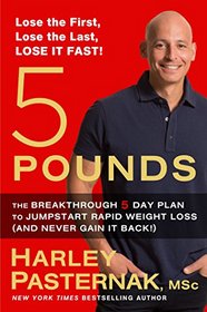 5 Pounds: The Breakthrough 5-Day Plan to Jumpstart Rapid Weight Loss (and Never Gain It Back!)