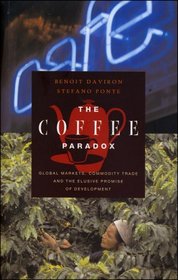 The Coffee Paradox: Global Markets, Commodity Trade and the Elusive Promise of Development