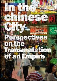 Dans La Ville Chinoise: Regards Sur Les Mutations Dun Empire (French Edition)