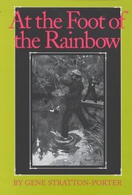 At the Foot of the Rainbow (Library of Indiana Classics)