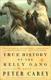 True History of the Kelly Gang : A Novel (Vintage International)