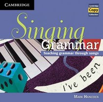 Singing Grammar Audio CD: Teaching Grammar through Songs (Cambridge Copy Collection)