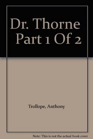 Dr. Thorne   Part 1 Of 2