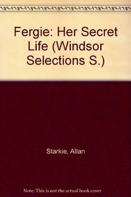 FERGIE: HER SECRET LIFE (WINDSOR SELECTIONS S.)