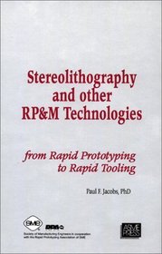 Stereolithography  Other RPM Technologies: From Rapid Prototyping to Rapid Tooling