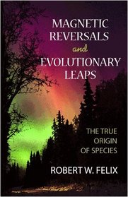 Magnetic Reversals and Evolutionary Leaps: The True Origin of Species