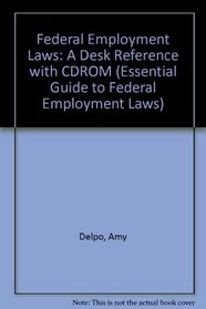 Federal Employment Laws: A Desk Reference