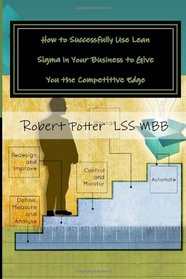 How to Successfully Use Lean Sigma in Your Business to Give You the Competitive Edge