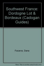 Southwest France: Dordogne Lot & Bordeaux (Cadogan Guides)