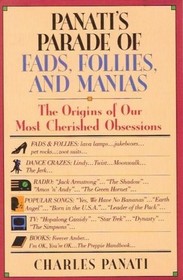 Panati's Parade of Fads, Follies, and Manias: The Origins of Our Most Cherished Obsessions