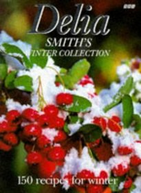 Delia Smith's Winter Collection: 150 Recipes for Winter