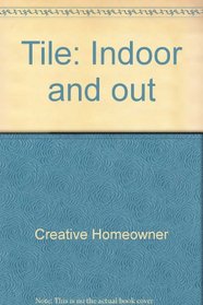 Tile Indoors and Out, Every Kind and Use