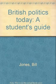 British politics today: A students' guide