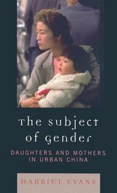 The Subject of Gender: Daughters and Mothers in Urban China (Asian Voices)