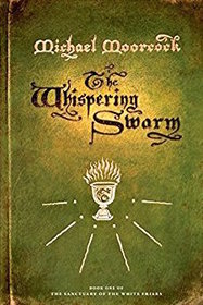The Whispering Swarm: Book One of The Sanctuary of the White Friars