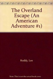 The Overland Escape (An American Adventure, No 1)