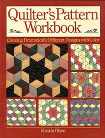 Quilter's Pattern Workbook: Creating Dramatically Different Designs With Color