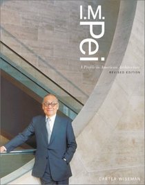 I. M. Pei: A Profile in American Architecture (Revised Edition)