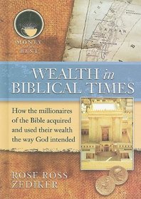 Wealth in Biblical Times (Money at Its Best: Millionaires of the Bible)