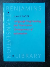 Language Engineering and Translation: Consequences of Automation (Benjamins Translation Library ; V. 1)